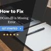 Not Finding WLDCore.dll? Is it missing? Fix the issue now!