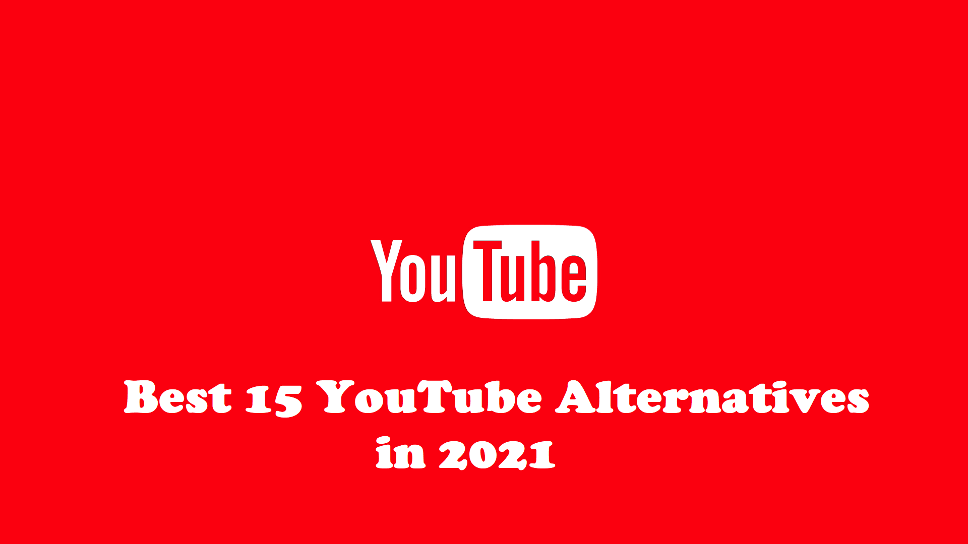 youtube Alternative; youtube Alternatives